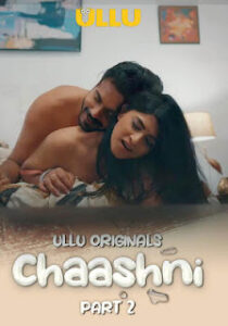 Chaashni – Part 2 (2025) UllU Original