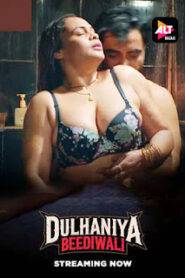 Dulhaniya Beediwali (2025) Altbalaji Original Hindi